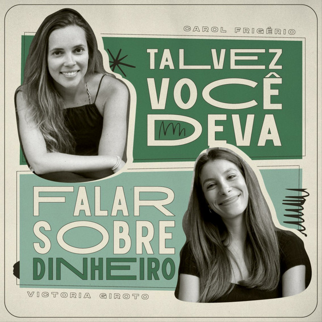 Capa do podcast Talvez você deva falar sobre dinheiro, com fotos de Carol Frigério e Victoria Giroto